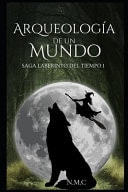 Arqueología de un mundo - Saga del Laberinto del Tiempo 1