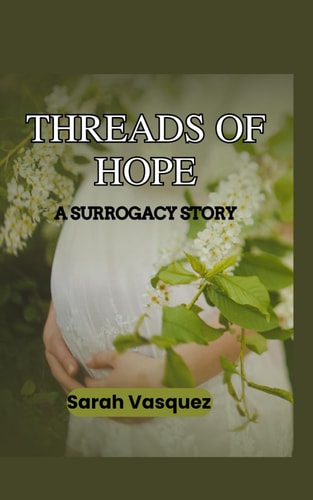 Threads of Hope - A Surrogacy Story