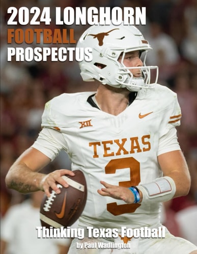 2024 Longhorn Football Prospectus: Thinking Texas Football
