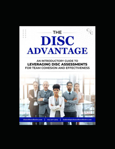 The DISC Advantage - An Introductory Guide to Leveraging DISC Assessments for Team Cohesion and Effectiveness