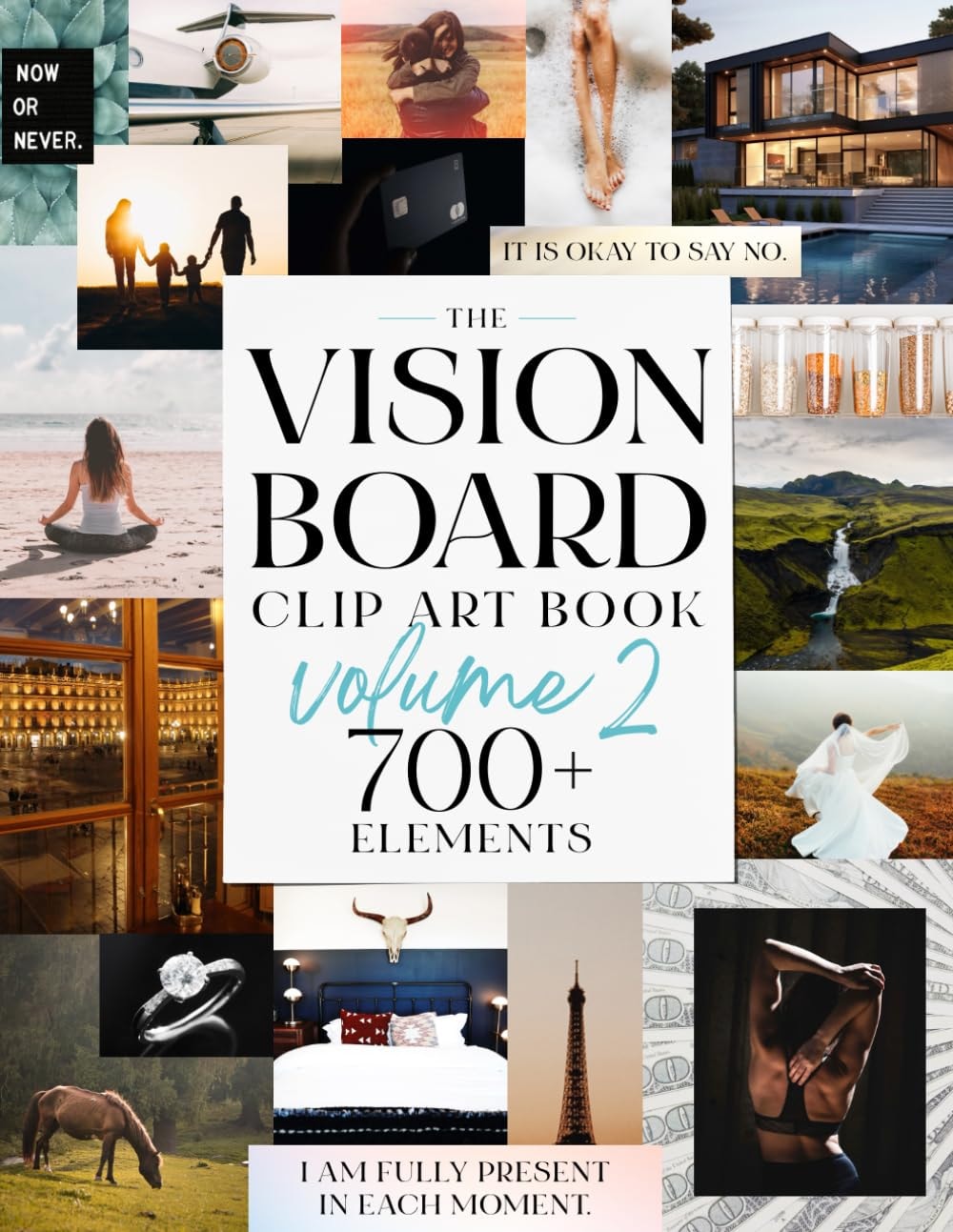 The Vision Board Clip Art Book Volume 2: Manifest Your Best Life with 700+ Inspirational Photos, Quotes and Affirmations for Women
