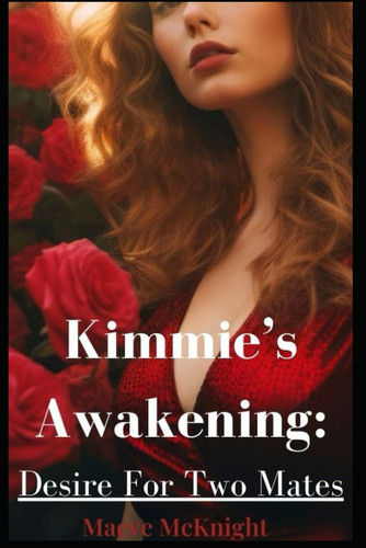 Kimmie's Awakening - Desire For Two Mates