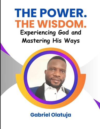 The Power. The Wisdom. - Experiencing God and Mastering His Ways