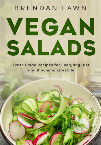 Vegan Salads Fresh Salad Recipes for Everyday Diet and Blooming Lifestyle
