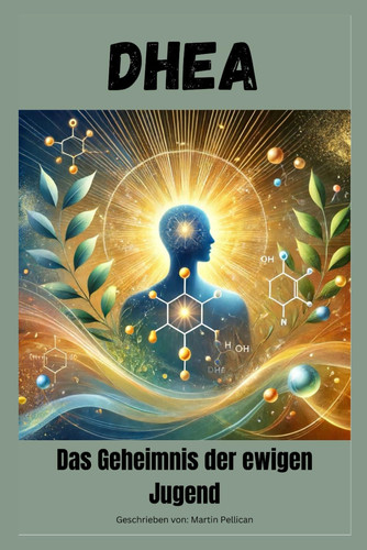 DHEA - Das Geheimnis der ewigen Jugend