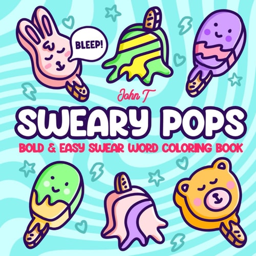 Sweary Pops: Bold and easy cuss word coloring book for adults featuring cute ice cream popsicle letters with simple pattern designs. (Bold and Easy Coloring Books for Adults)