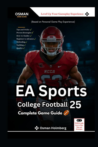 EA Sports College Football 25 Complete Game Guide: Walkthrough, how to Play, Tips, and Strategies