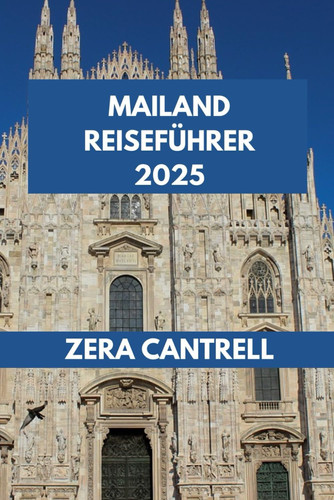MAILAND REISEFUHRER 2025 - entdecken sie mailand