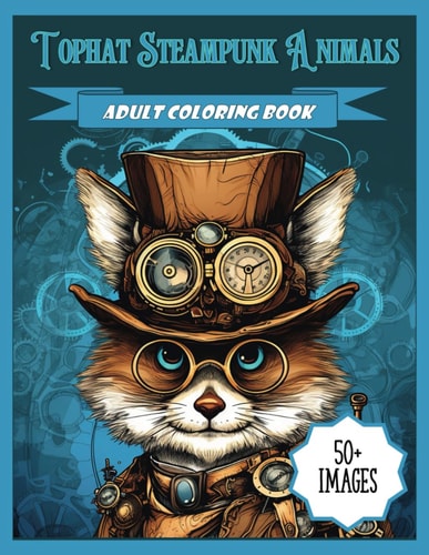 Tophat Steampunk Animals Adult Coloring Book