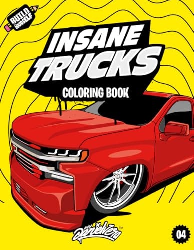 Insane Trucks Coloring Book: Fun Pickups Trucks Adventure with 60 Coloring Pages for Kids & Teens Ages 6-18