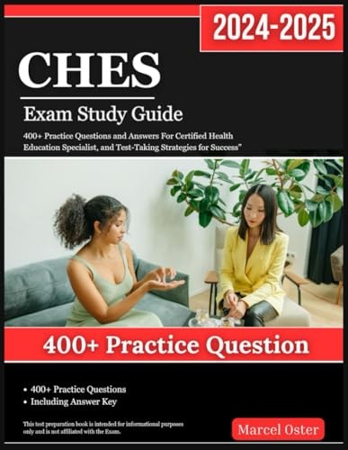 CHES Exam Study Guide 2024-2025: 400+ Practice Questions and Answers For Certified Health Education Specialist, and Test-Taking Strategies for Success