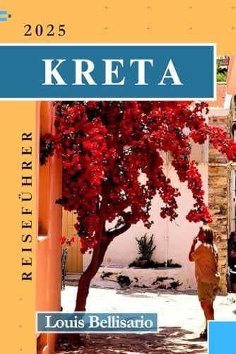 KRETA REISEFUHRER - ihr ultimativer reisebegleiter zur erkundung der groten insel griechenlands