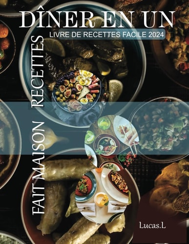 DÎNER EN UN: LIVRE DE RECETTES FACILE 2024 (French Edition)