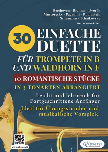30 Einfache Duette für Trompete in B und Waldhorn in F: 10 Romantische Stücke in Drei Tonarten Arrangiert: Leicht und lehrreich für Fortgeschrittene ... und musikalische Vorspiele (German Edition)