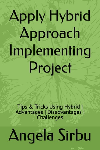 Apply Hybrid Approach Implementing Project - Tips & Tricks Using Hybrid Advantages Disadvantages Challenges