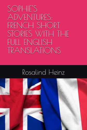 Sophie's Adventures - French Short Stories with the Full English Translations