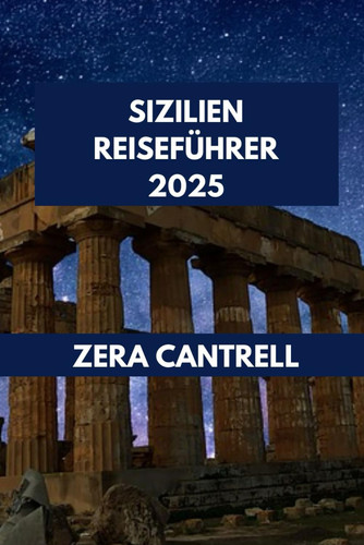 SIZILIEN REISEFUHRER 2025 - sizilien enthullt