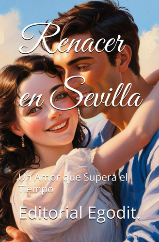Renacer en Sevilla - Un Amor que Supera el Tiempo