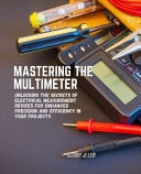 Mastering the Multimeter - Unlocking the Secrets of Electrical Measurement Devices for Enhanced Precision and Efficiency in Your Projects