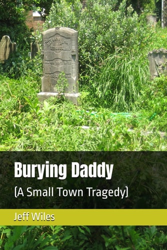 BURYING DADDY - (a Small Town Tragedy).