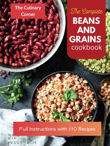 The Complete Beans and Grains Cookbook : Full Instructions with 110 Recipes