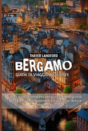 Bergamo Guida di viaggio 2024-2025