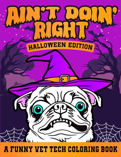 Halloween Vet Tech Coloring Book: Vet Med Humor Gifts for Veterinary Staff Week, A Vet Medicine Gift for Technician, Assistant and Receptionist (Funny Vet Tech Coloring Books)