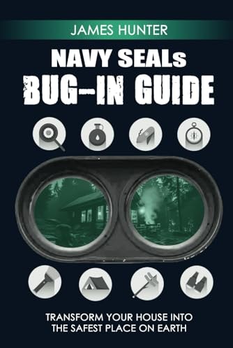 NAVY SEALs BUG IN GUIDE: Transform Your House Into the Safest Place on Earth