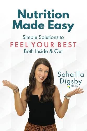 Nutrition Made Easy: Simple Solutions to Feel Your Best Both Inside & Out