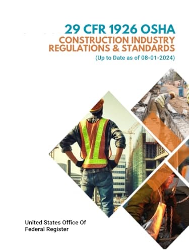 29 CFR 1926 OSHA Construction Industry Regulations & Standards: (Up to Date as of 08-01-2024)