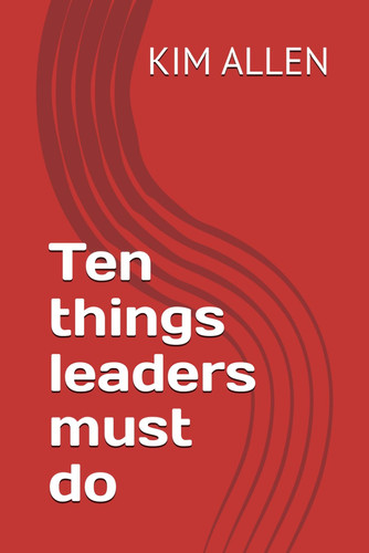 Ten Things Leaders Must Do