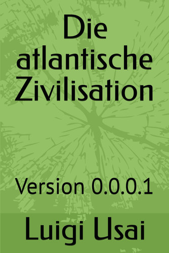 Die atlantische Zivilisation: Version 0.0.0.1 (German Edition)