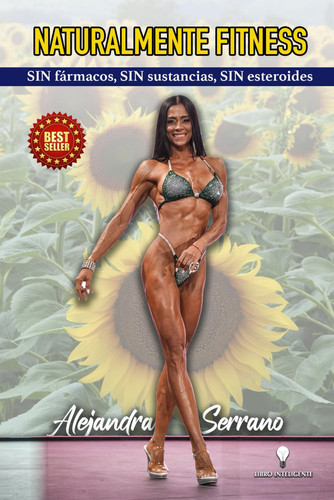NATURALMENTE FITNESS: SIN fármacos, SIN sustancias, SIN esteroides (Spanish Edition)