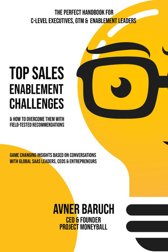 Top Sales Enablement Challenges: How To Overcome Them With Field-Tested Recommendations (Project Moneyball Series)