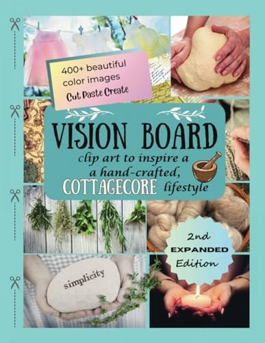 Vision Board: clip art to inspire a hand-crafted, cottagecore lifestyle (PICTURE YOUR BEST LIFE!)