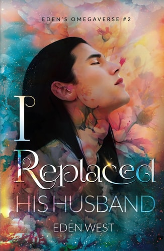I Replaced His Husband: Eden's Omegaverse #2
