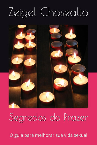 Segredos do Prazer - O guia para melhorar sua vida sexual