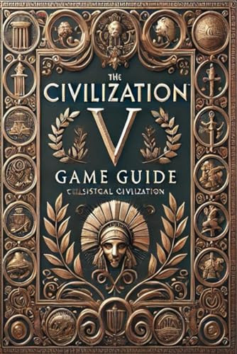 Civilization VI Official Companion Guide & Walkthrough