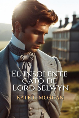 El insolente gato de Lord Selwyn - Serie Lores 1