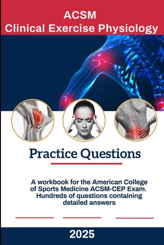 Clinical Exercise Physiologist Practice Test (ACSM Exam Prep Workbook) - American College of Sports Medicine: Hundreds of Practice Questions to Help Boost your Score