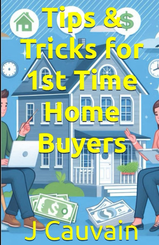 Tips & Tricks for 1st Time Home Buyers