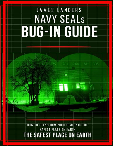 NAVY SEALs BUG IN GUIDE: How to Transform Your Home into the Safest Place on Earth