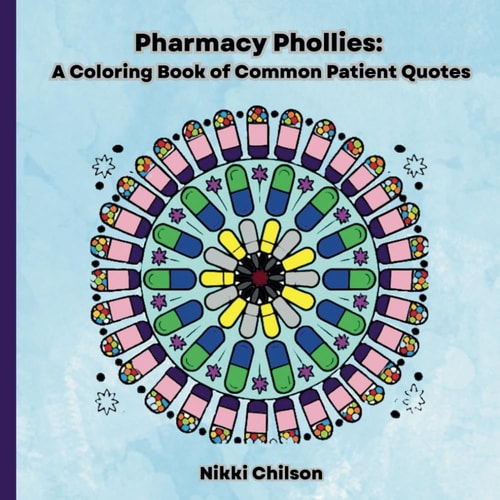Pharmacy Phollies: A Coloring Book of Common Patient Quotes: Coloring Book for Pharmacy Techs, Pharmacists, and Pharmacy Staff