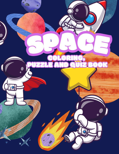 Coloring,puzzle and quiz book for kids "Space"Interesting facts about space are inside for kids age 5-12: Nice gift for your kid