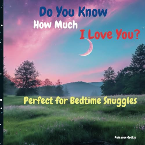 Do You Know How Much I Love You?: Bedtime Snuggles (Soothing and simple bedtime stories)