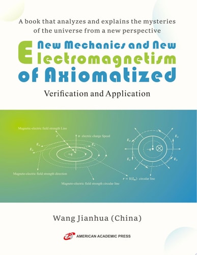 New Mechanics and New Electromagnetism of Axiomatized Verification and Application