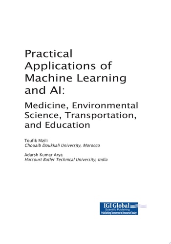Practical Applications of Machine Learning and AI: Medicine, Environmental Science, Transportation, and Education Medicine, Environmental Science, Transportation, and Education