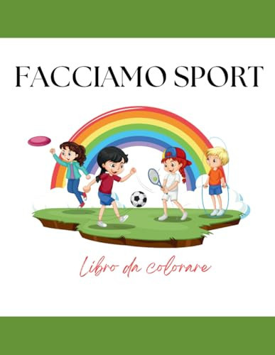 FACCIAMO SPORT: LIBRO DA COLORARE (Italian Edition)