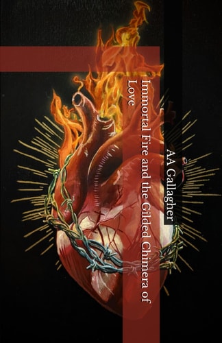 Immortal Fire and the Gilded Chimera of Love