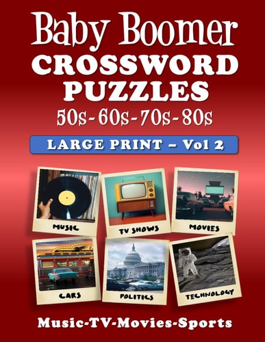 Baby Boomer Crossword Puzzles Volume 2: Large Print - 1950s, 1960s, 1970s, 1980s - Music, TV, Movies, Sports, Cars